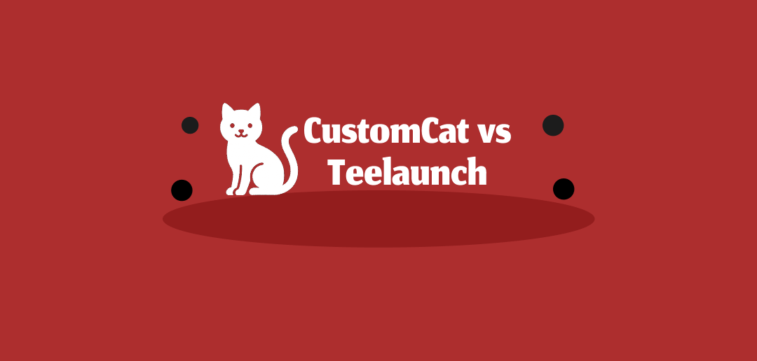 CustomCat vs Teelaunch